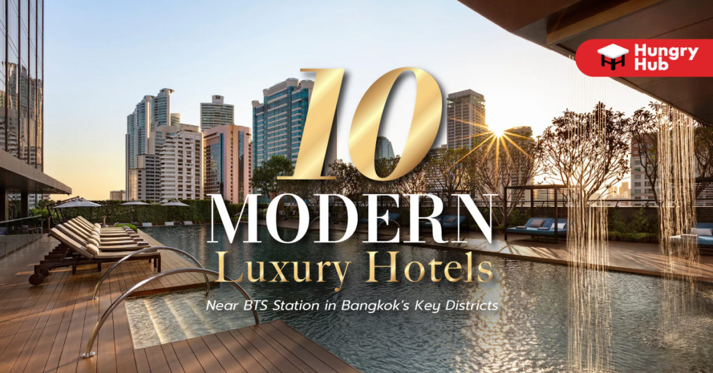 10 Best Modern-Luxury Hotels Near BTS in Bangkok’s Top Districts 2023 10 Modern-Lux Hotels