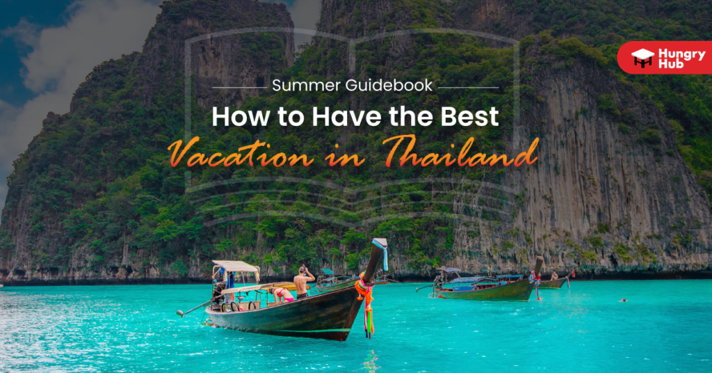 Summer Guidebook: How to Have the Best Vacation in Thailand Vacation in Thailand