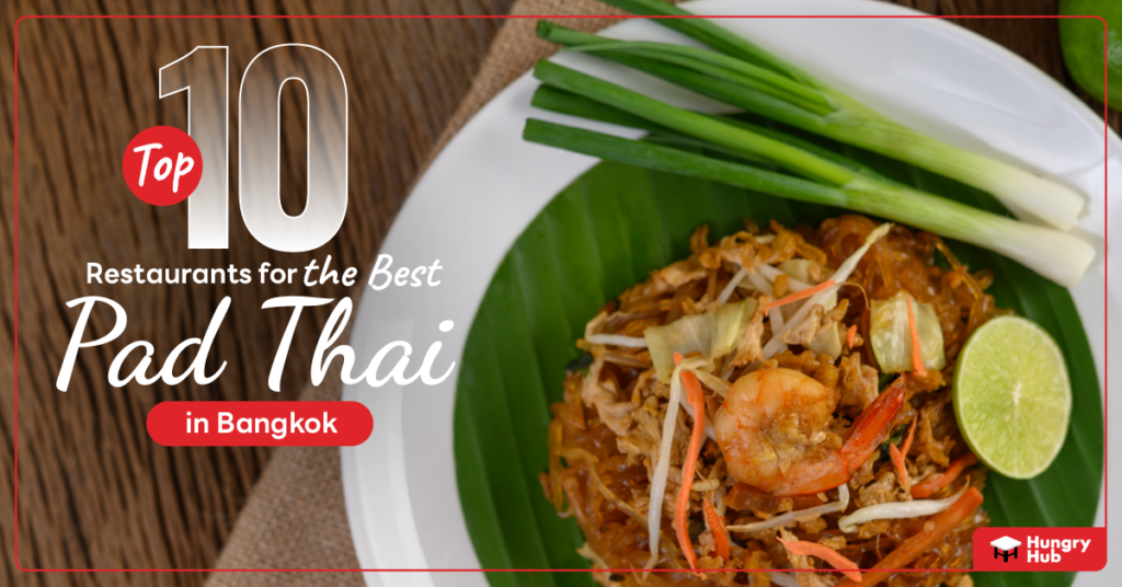 10 Best Pad Thai in Bangkok: A Foodie’s Guide to the World’s Top Dish Best Pad Thai in Bangkok