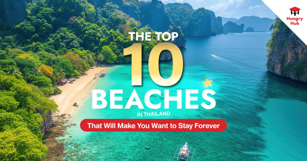 The Top 10 Beaches in Thailand That Will Make You Want to Stay Forever Beaches in Thailand
