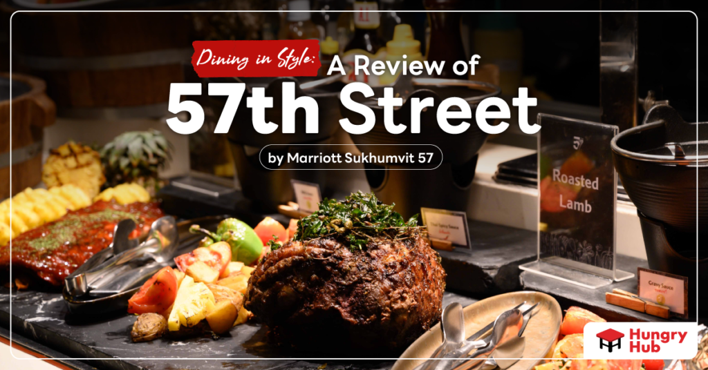 Dining in Style: A Review of 57th Street by Marriott Sukhumvit 57