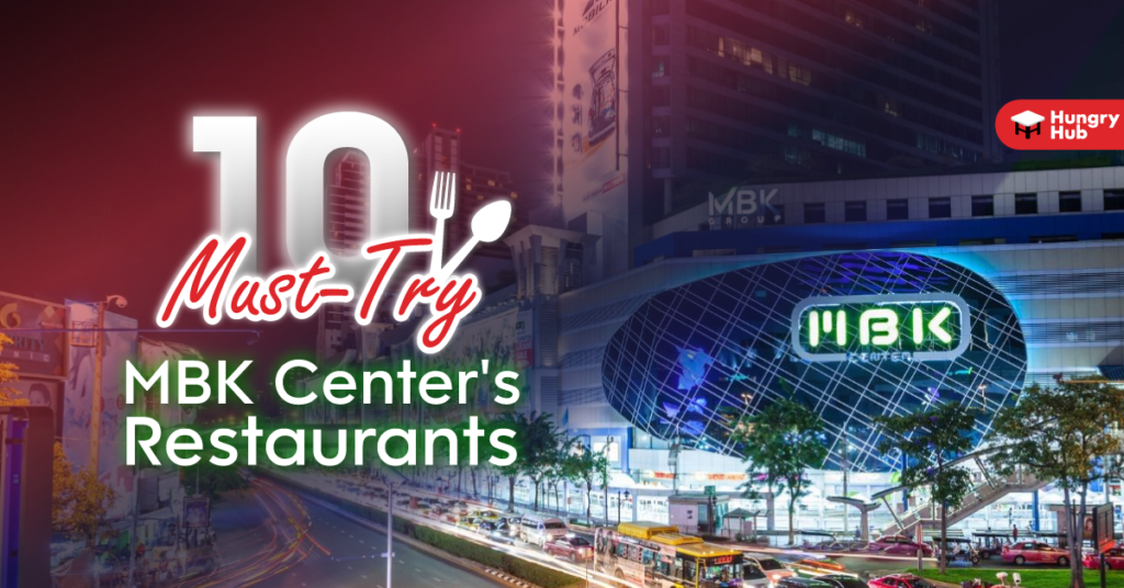 Top 10 MBK Restaurants A Culinary Journey in the Heart of Bangkok
