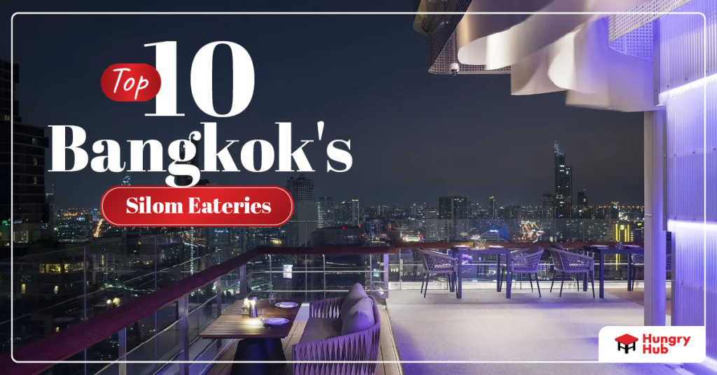 10 Must-Try Bangkok’s Silom Restaurants: A Food Lover’s Paradise Silom Restaurants