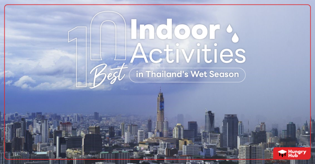Top 10 Indoor Activities to Do During Thailand Wet Season Thailand Wet Season