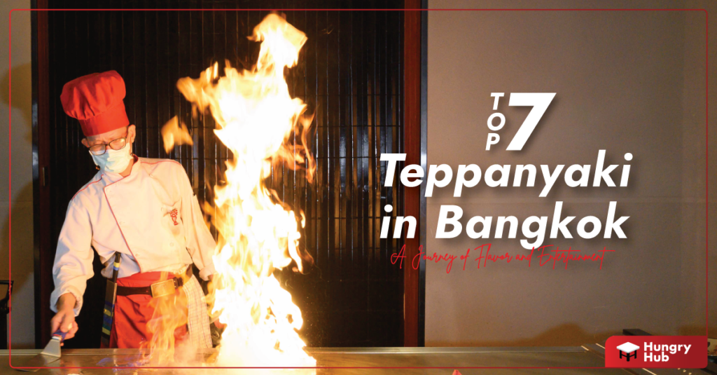 Top 7 Best Teppanyaki in Bangkok: A Journey of Flavor and Entertainment Teppanyaki in Bangkok
