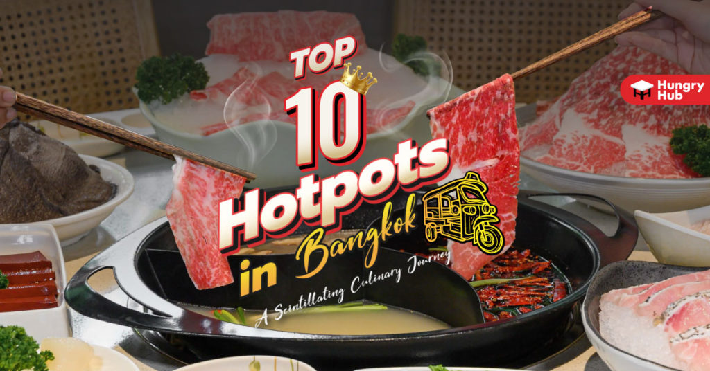 Top 10 Best Hotpots in Bangkok: A Scintillating Culinary Journey Hotpots Bangkok