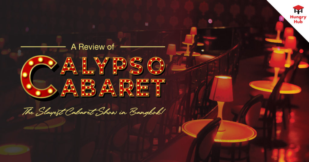 A Review of Calypso Cabaret: The Slayest Cabaret Show in Bangkok!