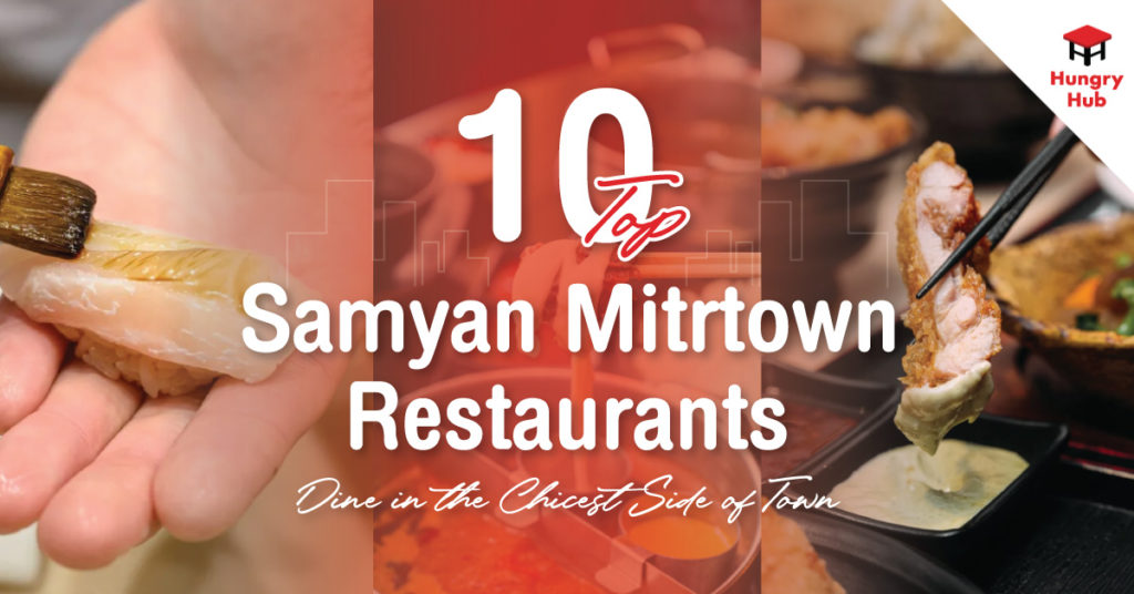 Dine in the Chic Side of Town: Top 10 Samyan Mitrtown Restaurants