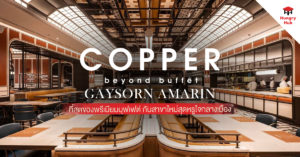 copper beyond buffet gaysorn amarin review hungry hub