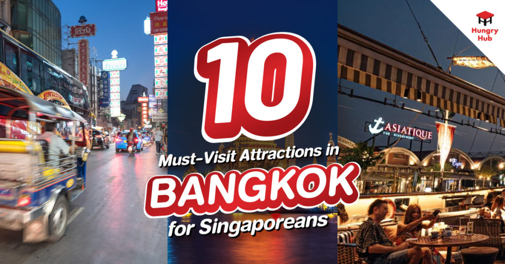 10 Must-Visit Attractions in Bangkok for Singaporeans