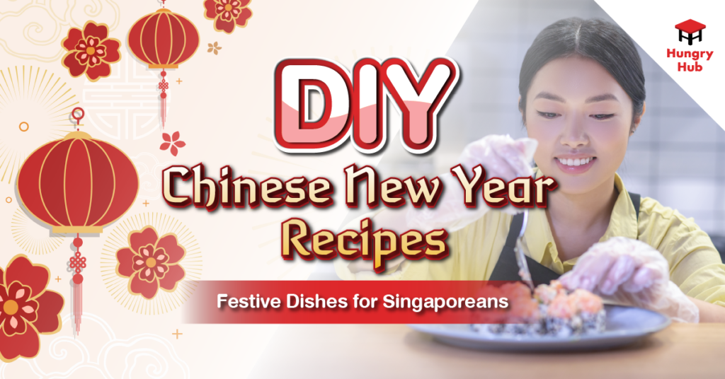 DIY Chinese New Year Recipes: Festive Dishes for Singaporeans