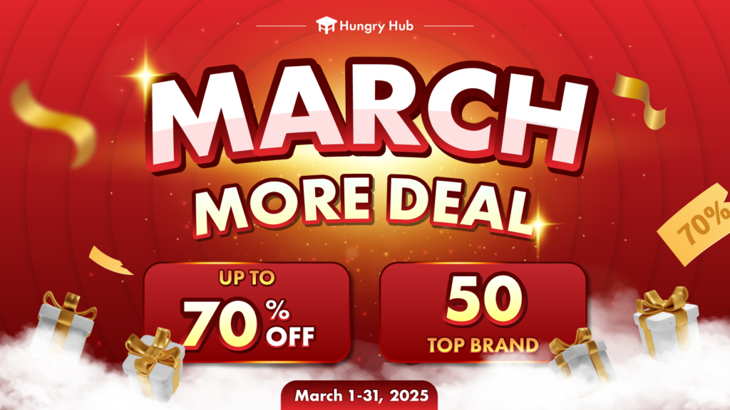 เริ่มแล้ว Hungry Hub March More Deals สุดยอดดีลสุดพิเศษ ต้อนรับเดือนมีนาคม 2568