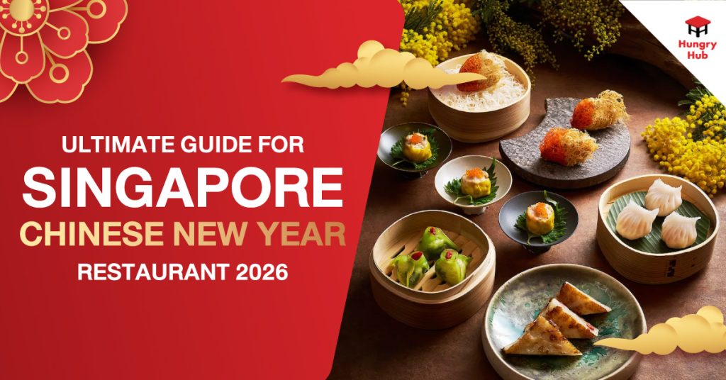 Ultimate Restaurants Guide for Singapore Chinese New Year 2026 Ultimate Restaurants Guide for Singapore Chinese New Year 2026